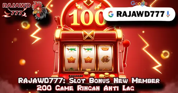 RAJAWD777: Slot Bonus New Member 200 Game Ringan Anti Lag